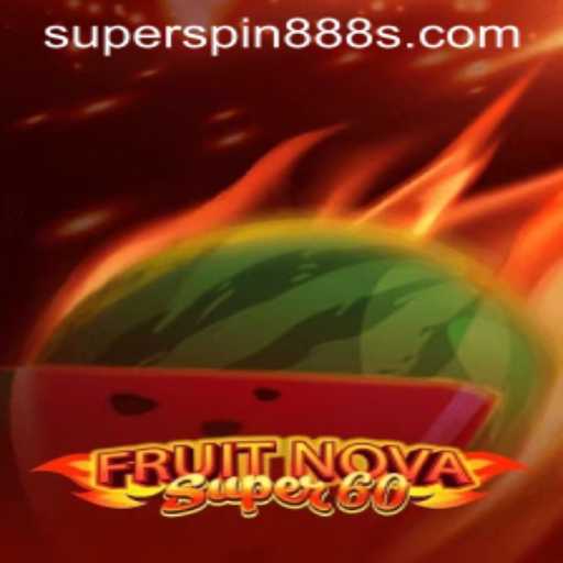 FruitNovaSuper60: Exploring the Exciting World of SuperSpin888